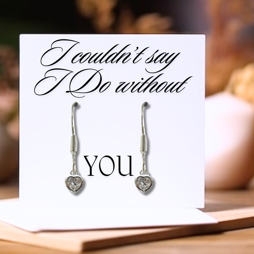 I Couldn't Say I Do Without You Heart Earrings & Gift Card