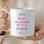 Personalised If My Mouth Doesn't Say it My Face Will Mug | Funny Gift