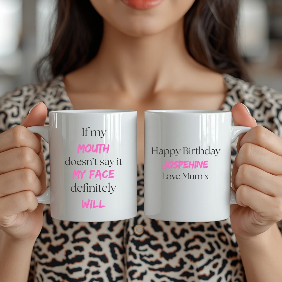 Personalised If My Mouth Doesn't Say it My Face Will Mug | Funny Gift